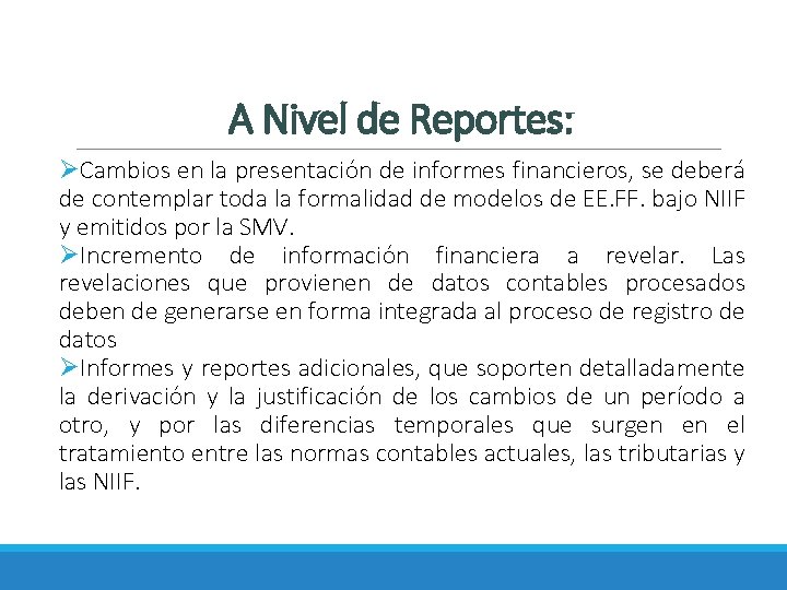 A Nivel de Reportes: ØCambios en la presentación de informes financieros, se deberá de