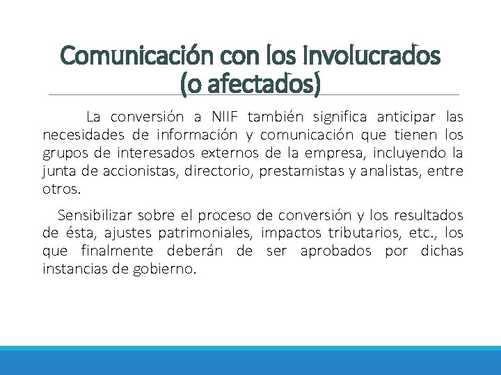 Comunicación con los Involucrados (o afectados) La conversión a NIIF también significa anticipar las