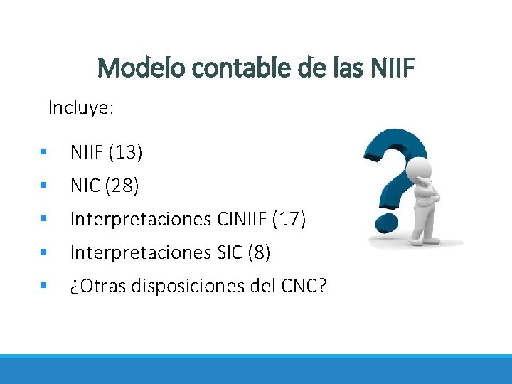 Modelo contable de las NIIF Incluye: § NIIF (13) § NIC (28) § Interpretaciones