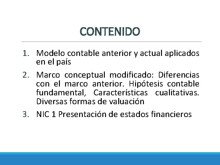 CONTENIDO 1. Modelo contable anterior y actual aplicados en el país 2. Marco conceptual