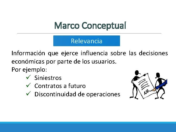 Marco Conceptual Relevancia Información que ejerce influencia sobre las decisiones económicas por parte de