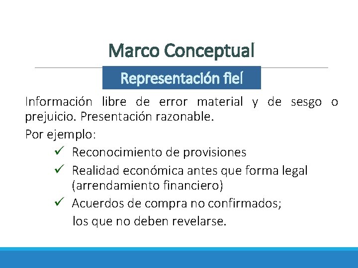 Marco Conceptual Representación fiel Información libre de error material y de sesgo o prejuicio.