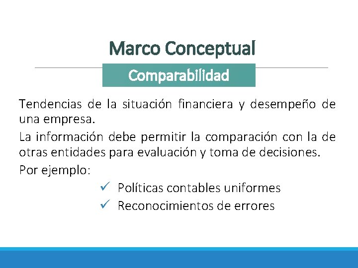 Marco Conceptual Comparabilidad Tendencias de la situación financiera y desempeño de una empresa. La