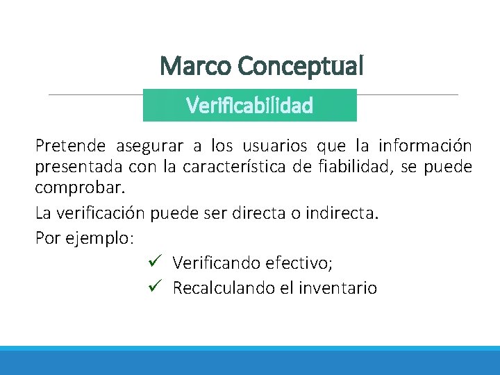 Marco Conceptual Verificabilidad Pretende asegurar a los usuarios que la información presentada con la