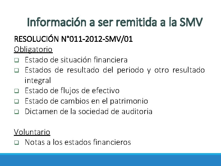Información a ser remitida a la SMV RESOLUCIÓN N° 011 -2012 -SMV/01 Obligatorio q