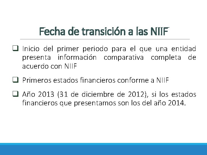 Fecha de transición a las NIIF q Inicio del primer periodo para el que