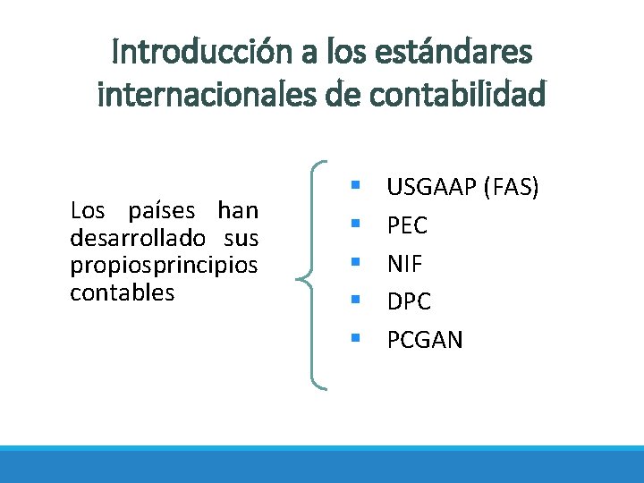 Introducción a los estándares internacionales de contabilidad Los países han desarrollado sus propios principios