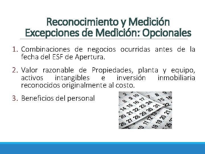 Reconocimiento y Medición Excepciones de Medición: Opcionales 1. Combinaciones de negocios ocurridas antes de