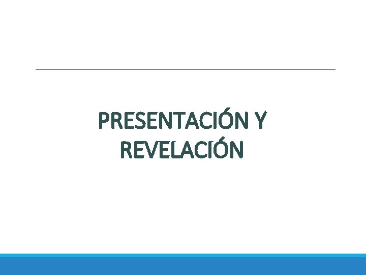 PRESENTACIÓN Y REVELACIÓN 