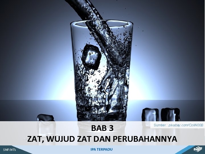 BAB 3 ZAT, WUJUD ZAT DAN PERUBAHANNYA Sumber : pixabay. com/Coli. N 00 B
