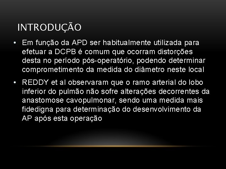 INTRODUÇÃO • Em função da APD ser habitualmente utilizada para efetuar a DCPB é