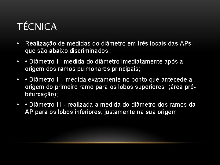 TÉCNICA • Realização de medidas do diâmetro em três locais das APs que são