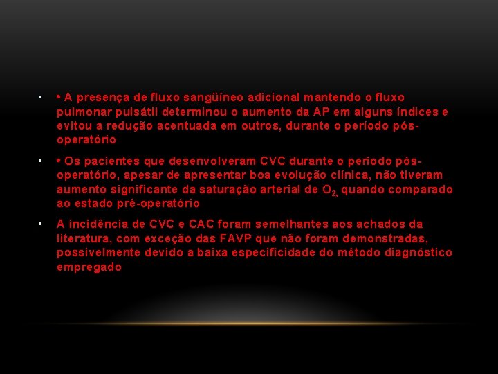  • • A presença de fluxo sangüíneo adicional mantendo o fluxo pulmonar pulsátil