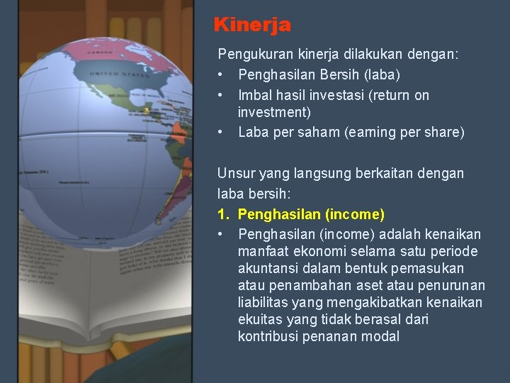 Kinerja Pengukuran kinerja dilakukan dengan: • Penghasilan Bersih (laba) • Imbal hasil investasi (return