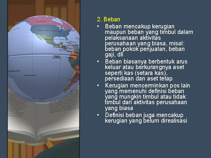 2. Beban • Beban mencakup kerugian maupun beban yang timbul dalam pelaksanaan aktivitas perusahaan