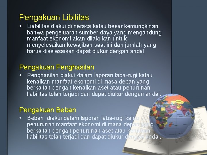 Pengakuan Libilitas • Liabilitas diakui di neraca kalau besar kemungkinan bahwa pengeluaran sumber daya