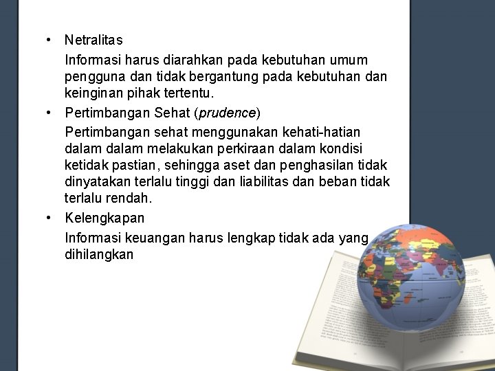  • Netralitas Informasi harus diarahkan pada kebutuhan umum pengguna dan tidak bergantung pada