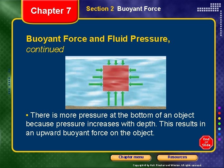 Chapter 7 Section 2 Buoyant Force and Fluid Pressure, continued • There is more