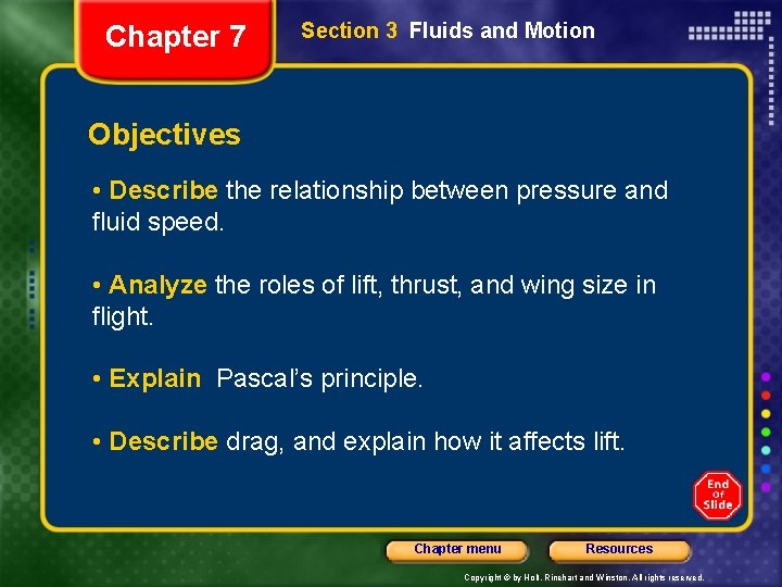 Chapter 7 Section 3 Fluids and Motion Objectives • Describe the relationship between pressure