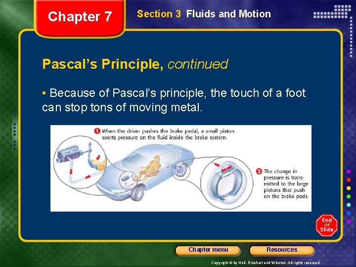 Chapter 7 Section 3 Fluids and Motion Pascal’s Principle, continued • Because of Pascal’s