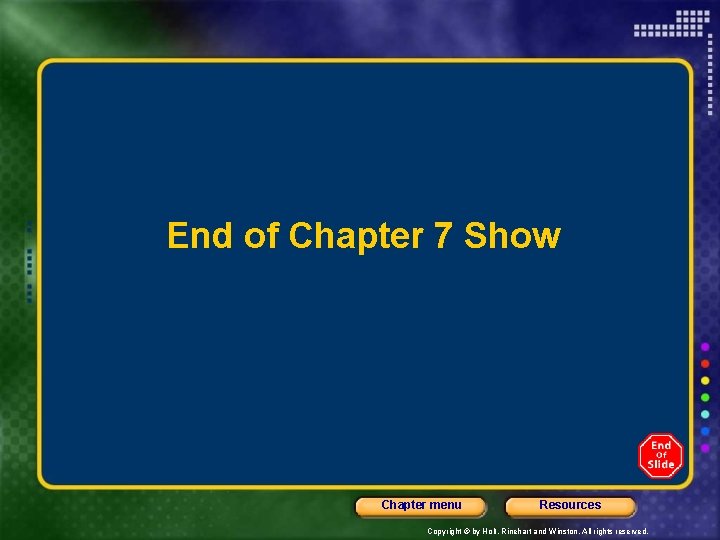 End of Chapter 7 Show Chapter menu Resources Copyright © by Holt, Rinehart and