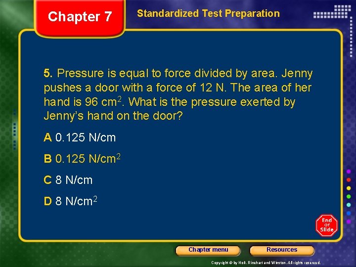 Chapter 7 Standardized Test Preparation 5. Pressure is equal to force divided by area.