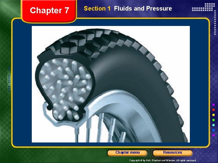 Chapter 7 Section 1 Fluids and Pressure Chapter menu Resources Copyright © by Holt,