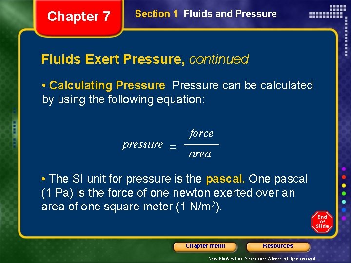 Chapter 7 Section 1 Fluids and Pressure Fluids Exert Pressure, continued • Calculating Pressure