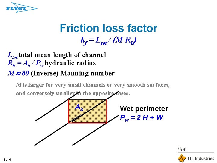 Friction loss factor kf = Ltot / (M Rh) Ltot total mean length of