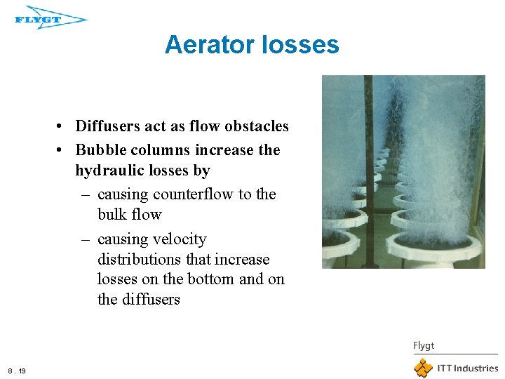 Aerator losses • Diffusers act as flow obstacles • Bubble columns increase the hydraulic