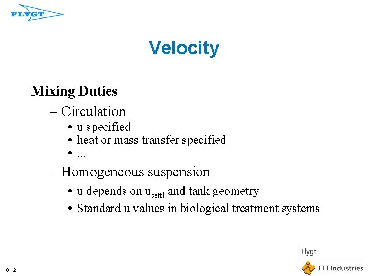 Velocity Mixing Duties – Circulation • u specified • heat or mass transfer specified