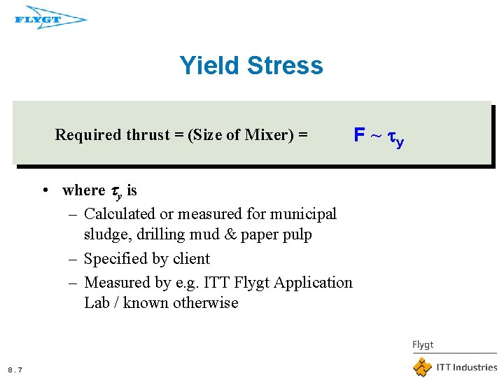 Yield Stress Required thrust = (Size of Mixer) = • where ty is –