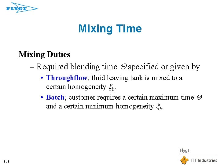 Mixing Time Mixing Duties – Required blending time Q specified or given by •