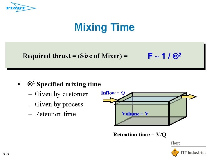 Mixing Time Required thrust = (Size of Mixer) = • F ~ 1 /