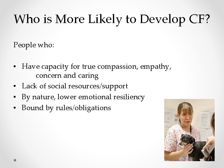 Who is More Likely to Develop CF? People who: • Have capacity for true Who is More Likely to Develop CF? People who: • Have capacity for true