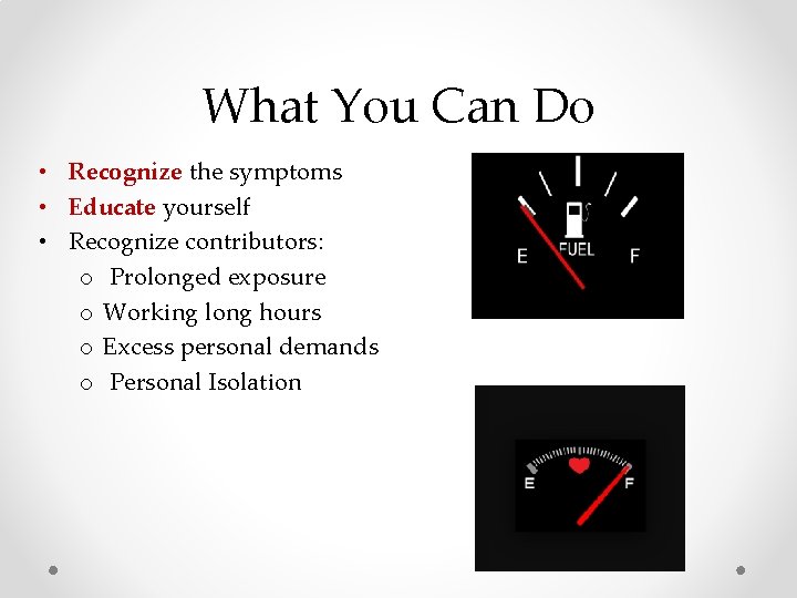 What You Can Do • Recognize the symptoms • Educate yourself • Recognize contributors: What You Can Do • Recognize the symptoms • Educate yourself • Recognize contributors: