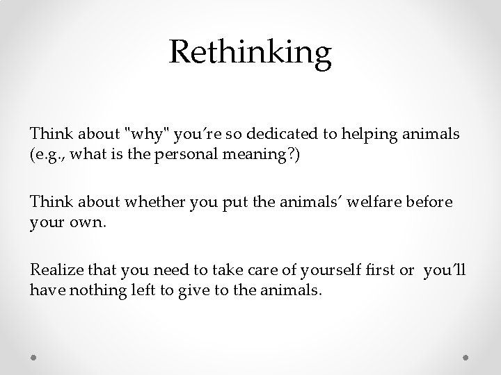 Rethinking Think about "why" you’re so dedicated to helping animals (e. g. , Rethinking Think about "why" you’re so dedicated to helping animals (e. g. ,