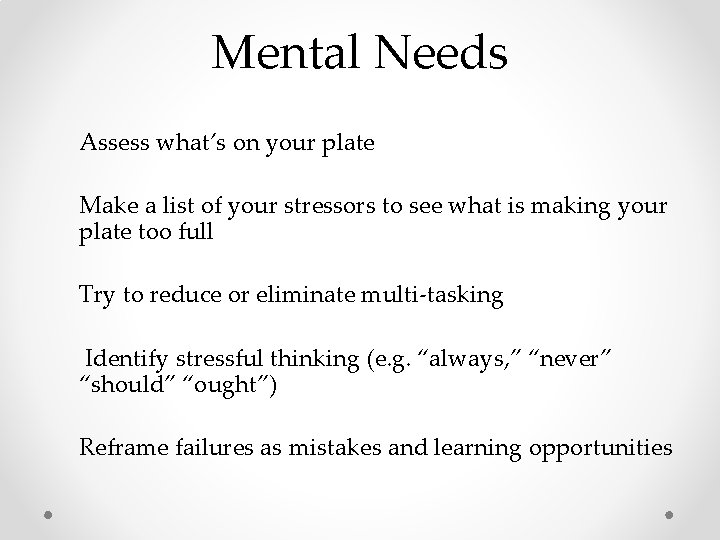 Mental Needs Assess what’s on your plate Make a list of your stressors to Mental Needs Assess what’s on your plate Make a list of your stressors to