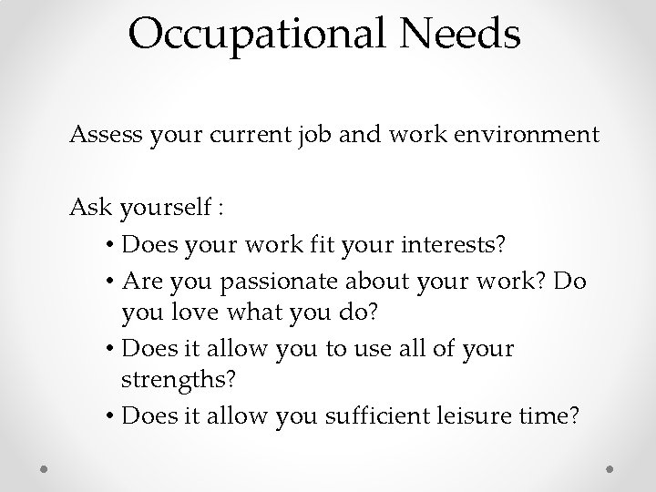 Occupational Needs Assess your current job and work environment Ask yourself : • Does Occupational Needs Assess your current job and work environment Ask yourself : • Does