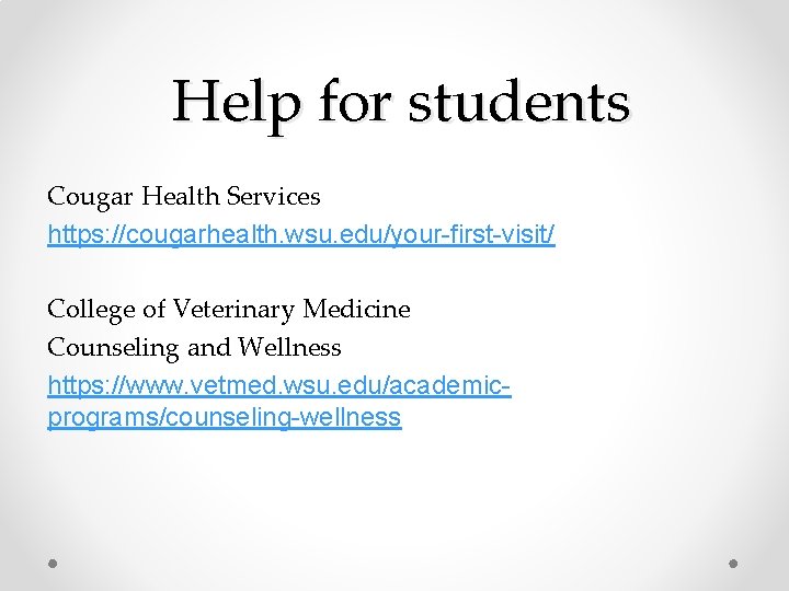 Help for students Cougar Health Services https: //cougarhealth. wsu. edu/your-first-visit/ College of Veterinary Help for students Cougar Health Services https: //cougarhealth. wsu. edu/your-first-visit/ College of Veterinary