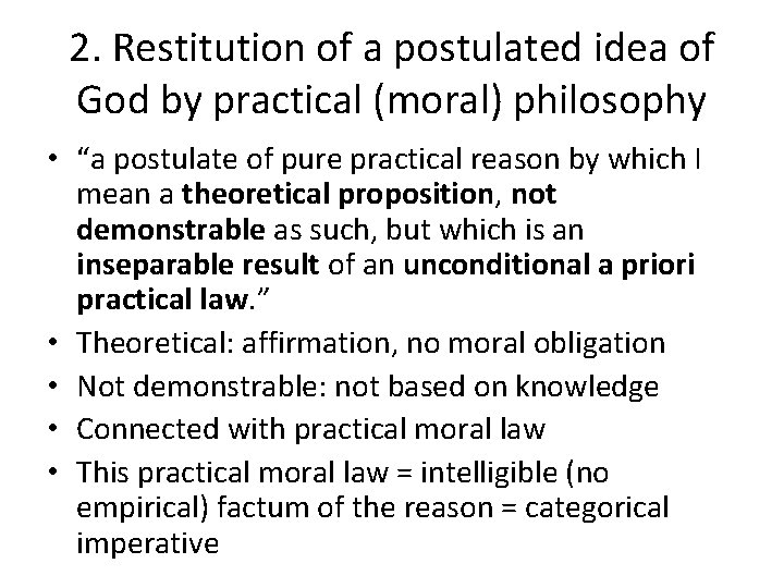 2. Restitution of a postulated idea of God by practical (moral) philosophy • “a