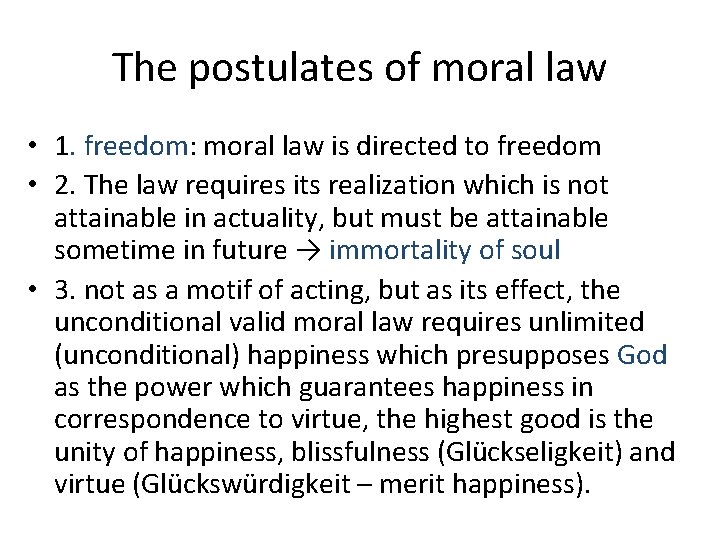 The postulates of moral law • 1. freedom: moral law is directed to freedom