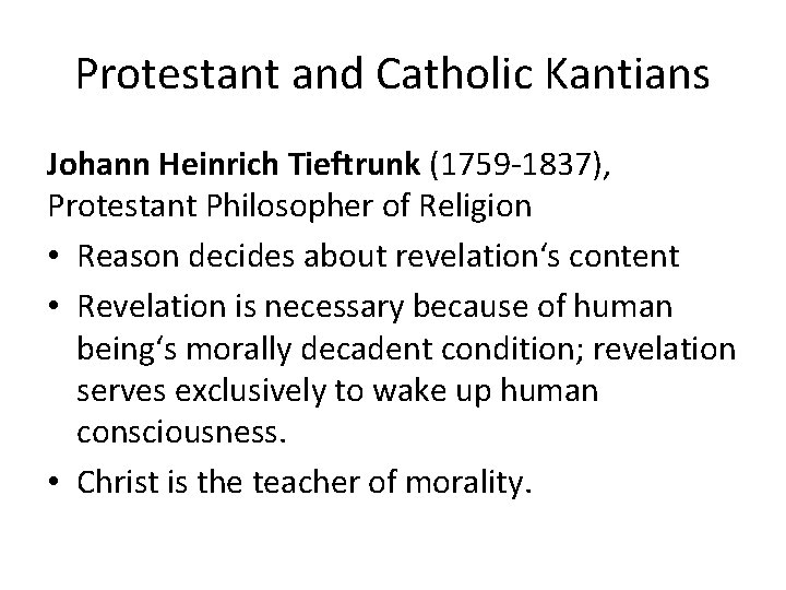 Protestant and Catholic Kantians Johann Heinrich Tieftrunk (1759 -1837), Protestant Philosopher of Religion •