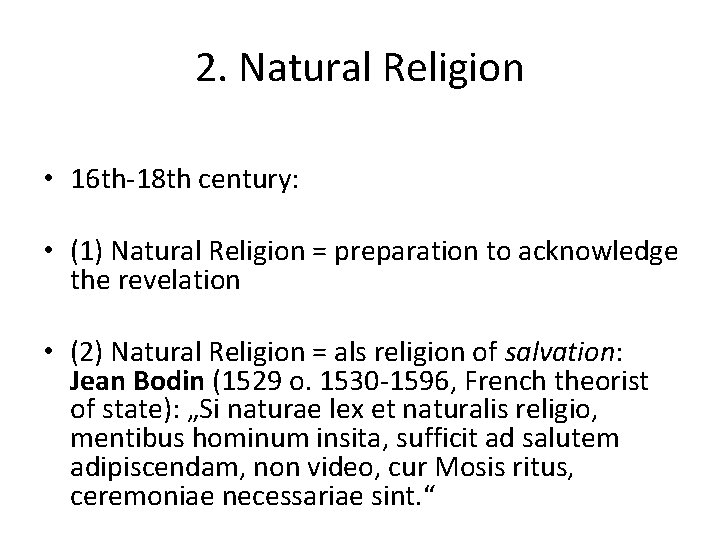 2. Natural Religion • 16 th-18 th century: • (1) Natural Religion = preparation