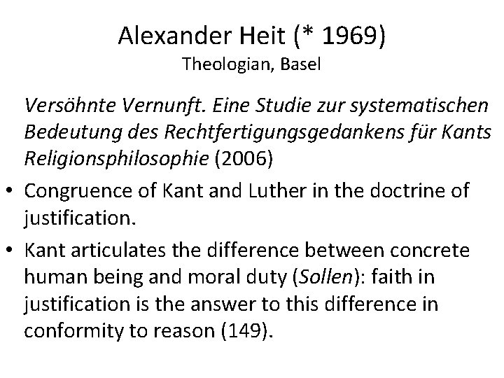 Alexander Heit (* 1969) Theologian, Basel Versöhnte Vernunft. Eine Studie zur systematischen Bedeutung des