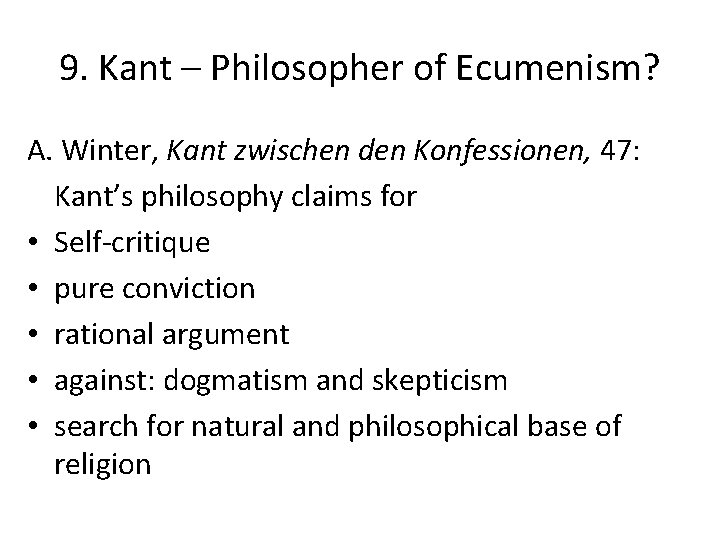 9. Kant – Philosopher of Ecumenism? A. Winter, Kant zwischen den Konfessionen, 47: Kant’s