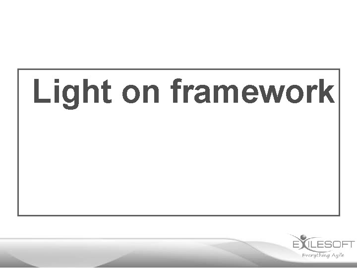 Light on framework 
