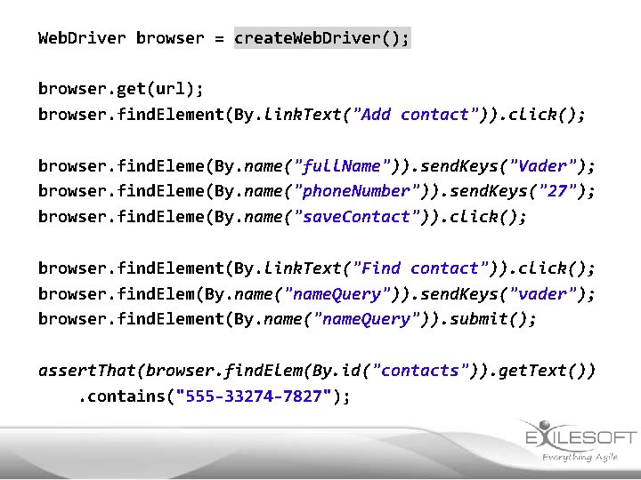 Web. Driver browser = create. Web. Driver(); browser. get(url); browser. find. Element(By. link. Text("Add