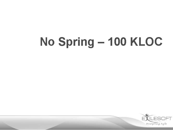 No Spring – 100 KLOC 