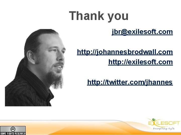 Thank you jbr@exilesoft. com http: //johannesbrodwall. com http: //exilesoft. com http: //twitter. com/jhannes 